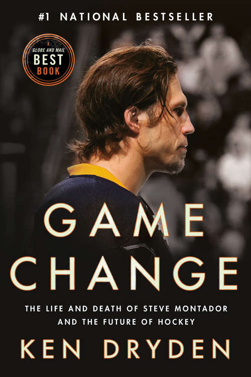 Book cover of Game Change: The Life and Death of Steve Montador, and the Future of Hockey
