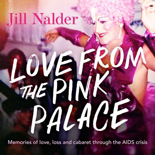 Book cover of Love from the Pink Palace: Memories of Love, Loss and Cabaret through the AIDS Crisis