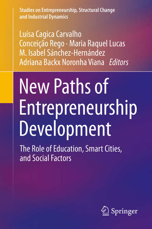 New Paths of Entrepreneurship Development: The Role of Education, Smart Cities, and Social Factors (Studies on Entrepreneurship, Structural Change and Industrial Dynamics)