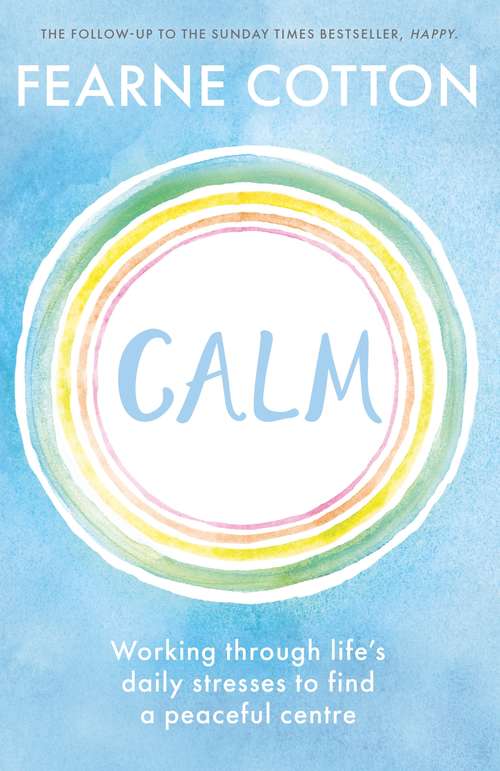 Book cover of Calm: Working through life's daily stresses to find a peaceful centre