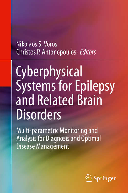 Cyberphysical Systems for Epilepsy and Related Brain Disorders: Multi-parametric Monitoring and Analysis for Diagnosis and Optimal Disease Management