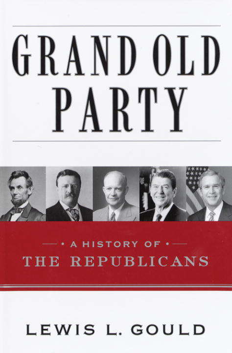 Book cover of Grand Old Party: A History of the Republicans