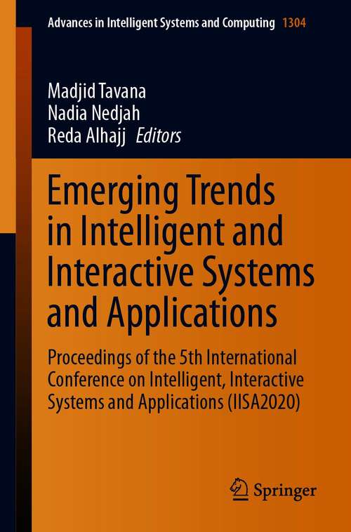Emerging Trends in Intelligent and Interactive Systems and Applications: Proceedings of the 5th International Conference on Intelligent, Interactive Systems and Applications (IISA2020) (Advances in Intelligent Systems and Computing #1304)