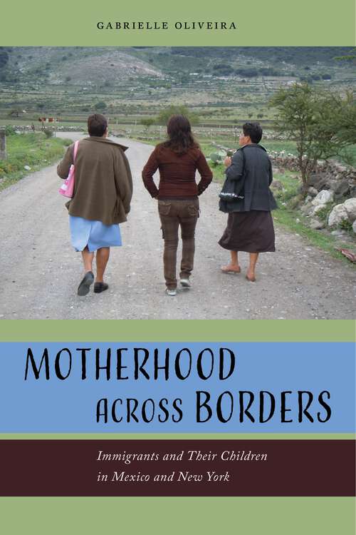 Book cover of Motherhood across Borders: Immigrants and Their Children in Mexico and New York