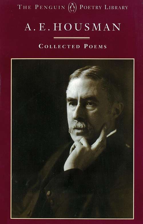 Book cover of A.E. Housman: The Collected Poems Of A. E. Housman