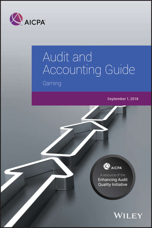 Book cover of Audit and Accounting Guide: Gaming 2018 (Aicpa Audit And Accounting Guide Ser.)