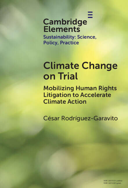 Book cover of Climate Change on Trial: Mobilizing Human Rights Litigation to Accelerate Climate Action (Elements of Sustainability: Science, Policy, Practice)