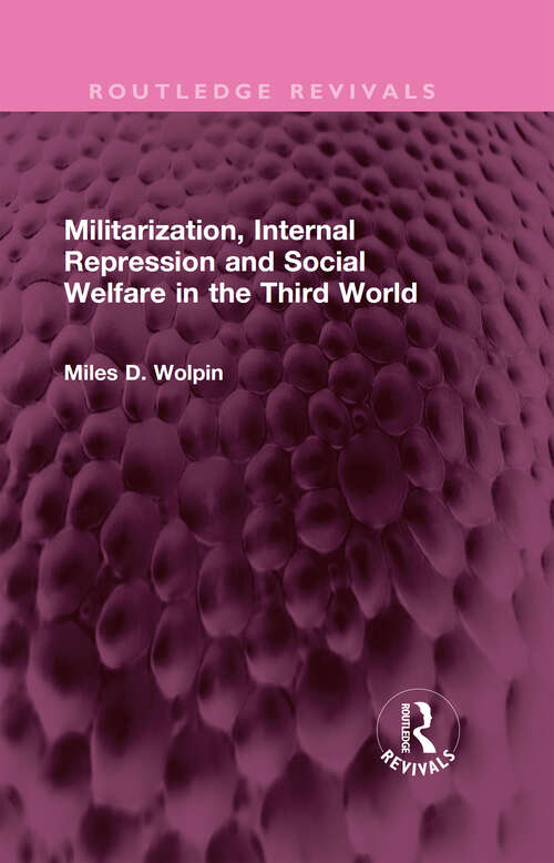 Book cover of Militarization, Internal Repression and Social Welfare in the Third World (Routledge Revivals)