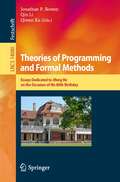 Theories of Programming and Formal Methods: Essays Dedicated to Jifeng He on the Occasion of His 80th Birthday (Lecture Notes in Computer Science #14080)
