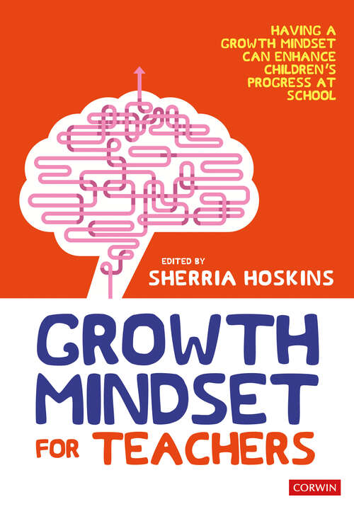 Book cover of Growth Mindset for Teachers: Growing learners in the classroom (First Edition) (Corwin Ltd)