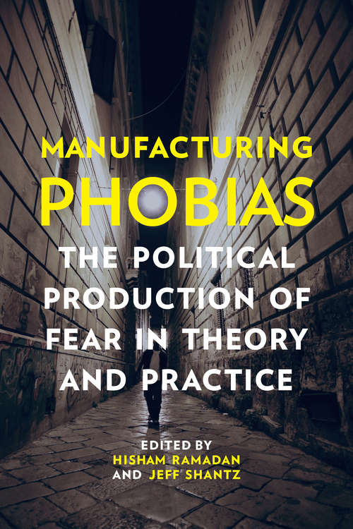 Book cover of Manufacturing Phobias: The Political Production of Fear in Theory and Practice