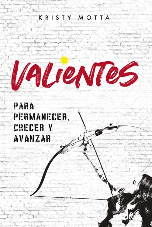 Book cover of Valientes: Para permanecer, crecer y avanzar