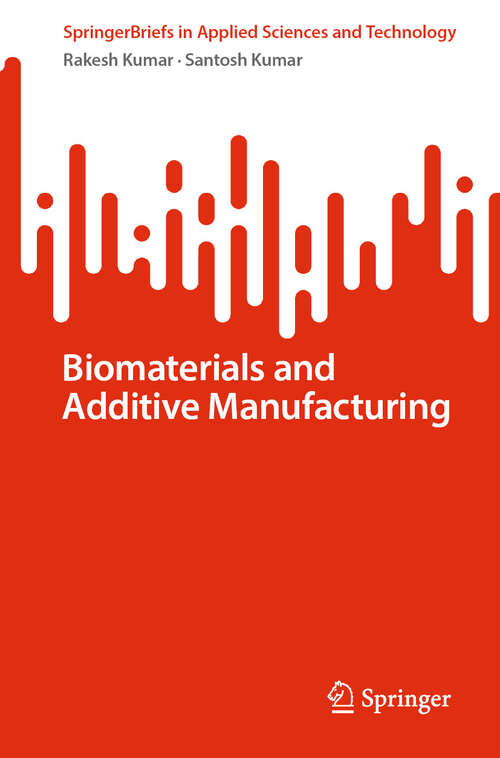 Book cover of Biomaterials and Additive Manufacturing (SpringerBriefs in Applied Sciences and Technology)