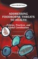 Book cover of ADDRESSING FOODBORNE THREATS TO HEALTH: Policies, Practices, and Global Coordination