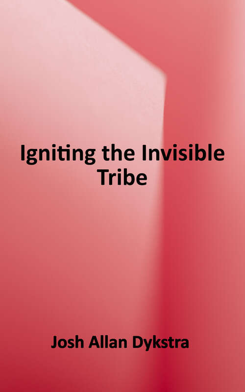 Book cover of Igniting the Invisible Tribe: Designing an Organization That Doesn't Suck