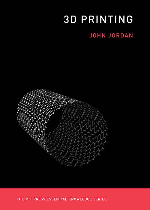 Book cover of 3D Printing (The MIT Press Essential Knowledge Series)