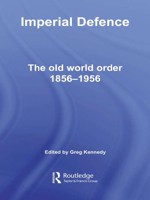 Book cover of Imperial Defence: The Old World Order, 1856–1956 (Cass Military Studies)