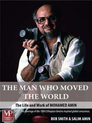 Book cover of The Man Who Moved the World: The Life and Work of Mohamed Amin