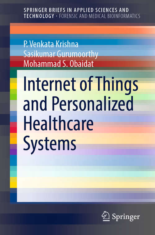Internet of Things and Personalized Healthcare Systems (SpringerBriefs in Applied Sciences and Technology)