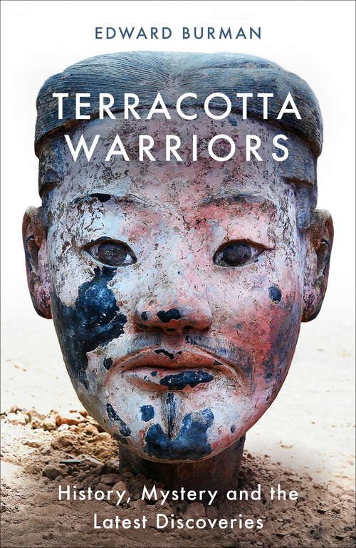 Book cover of Terracotta Warriors: History, Mystery and the Latest Discoveries