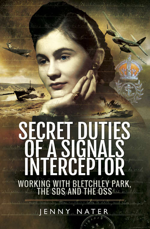 Book cover of Secret Duties of a Signals Interceptor: Working with Bletchley Park, the SDS and the OSS