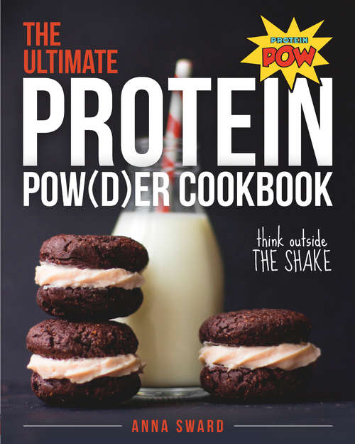 Book cover of The Ultimate Protein Powder Cookbook: Think Outside the Shake
