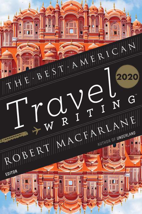 The Best American Travel Writing 2020 (The Best American Series ®)