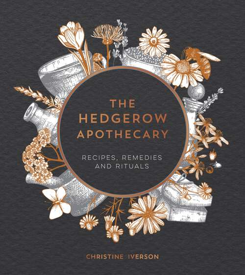 Book cover of The Hedgerow Apothecary: Recipes, Remedies and Rituals