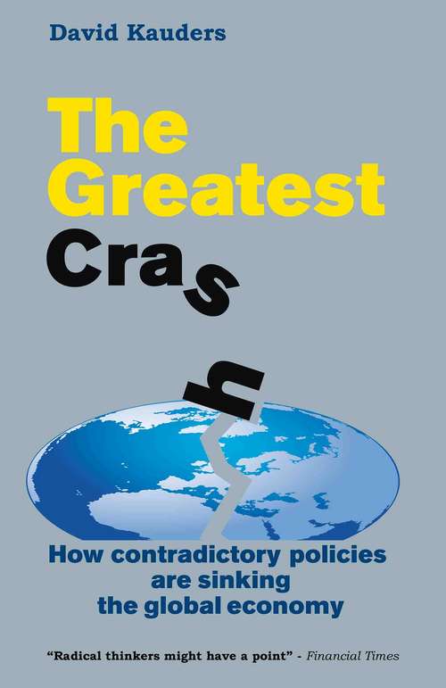 Book cover of The Greatest Crash: How contradictory policies are sinking the global economy: How Contradictory Policies Are Sinking The Global Economy