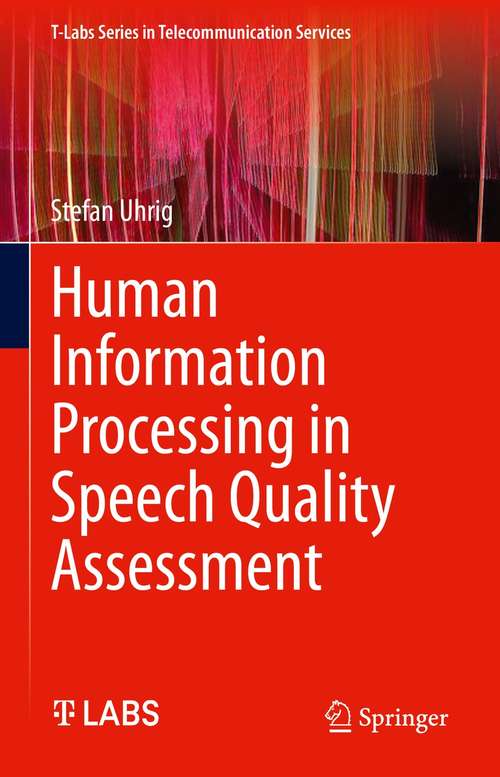 Book cover of Human Information Processing in Speech Quality Assessment (1st ed. 2022) (T-Labs Series in Telecommunication Services)