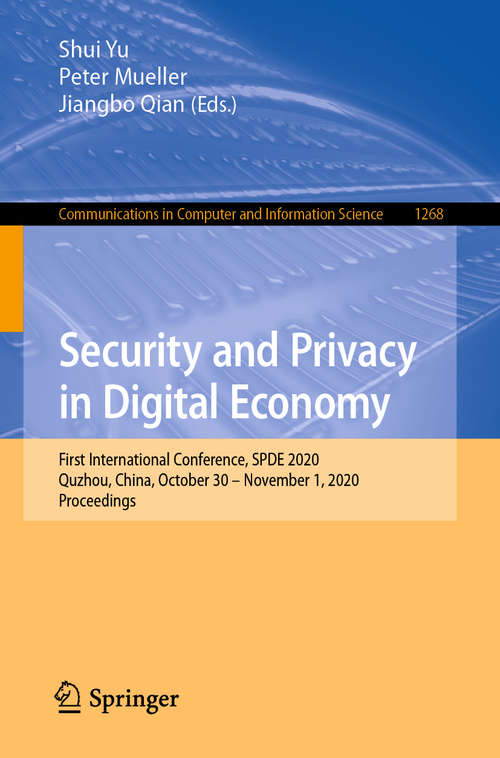Security and Privacy in Digital Economy: First International Conference, SPDE 2020, Quzhou, China, October 30 – November 1, 2020, Proceedings (Communications in Computer and Information Science #1268)