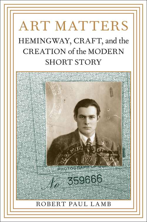 Book cover of Art Matters: Hemingway, Craft, and the Creation of the Modern Short Story (Southern Literary Studies)