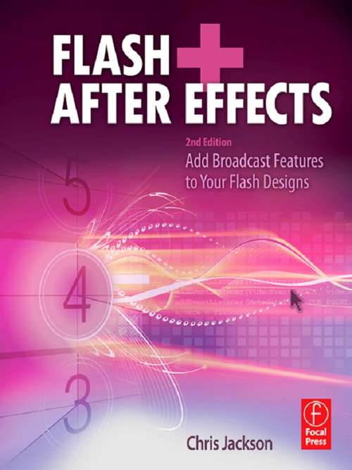 Flash + After Effects: Add Broadcast Features to Your Flash designs