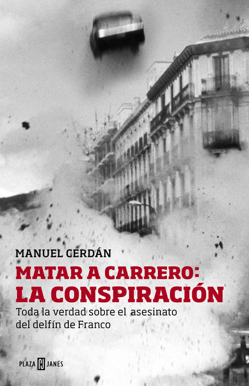 Book cover of Matar a Carrero: Toda la verdad sobre el asesinato del delfín de Franco