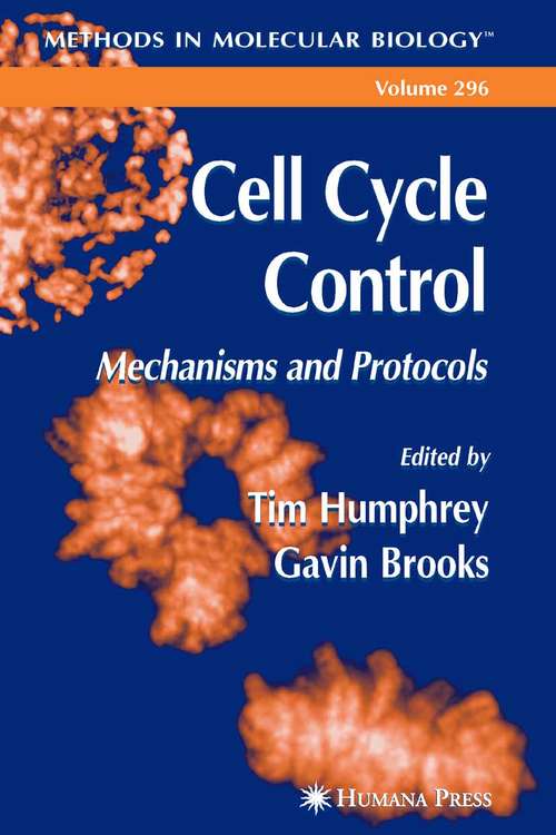 Cell Cycle Control: Mechanisms and Protocols (Methods in Molecular Biology #296)