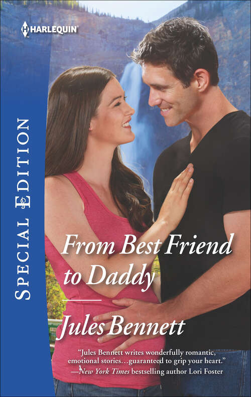 Book cover of From Best Friend to Daddy: Unlocking The Millionaire's Heart / From Best Friend To Daddy (return To Stonerock, Book 2) (Return to Stonerock #2)