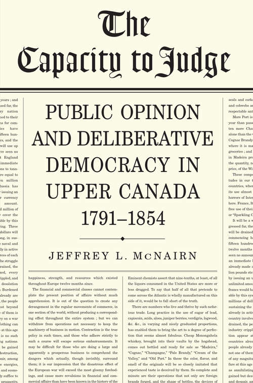 Book cover of The Capacity To Judge: Public Opinion and Deliberative Democracy in Upper Canada,1791-1854
