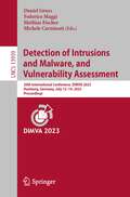 Detection of Intrusions and Malware, and Vulnerability Assessment: 20th International Conference, DIMVA 2023, Hamburg, Germany, July 12–14, 2023, Proceedings (Lecture Notes in Computer Science #13959)