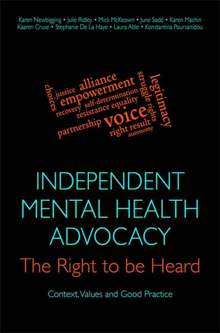 Independent Mental Health Advocacy - The Right to Be Heard: Context, Values and Good Practice