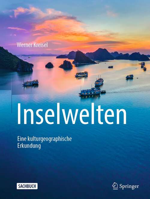 Book cover of Inselwelten: Eine kulturgeographische Erkundung (1. Aufl. 2023)