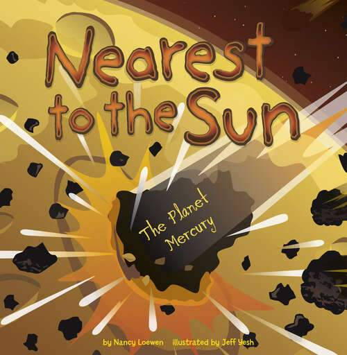 Book cover of Nearest to the Sun: The Planet Mercury (Amazing Science: Planets Ser.)