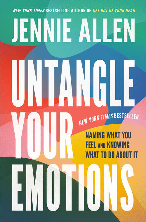 Book cover of Untangle Your Emotions: Naming What You Feel and Knowing What to Do About It