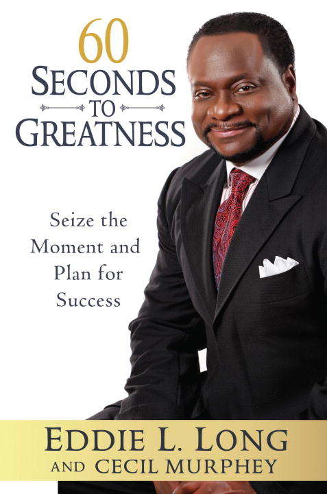 Book cover of 60 Seconds to Greatness: Seize the Moment and Plan for Success