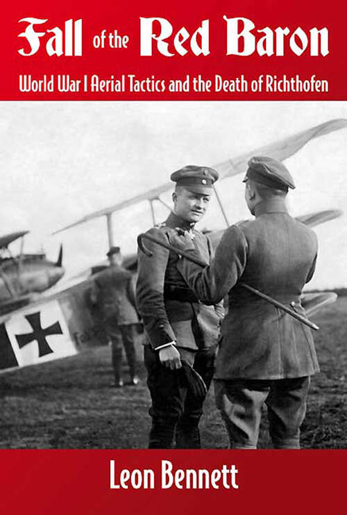 Book cover of Fall of the Red Baron: World War I Aerial Tactics and the Death of Richthofen