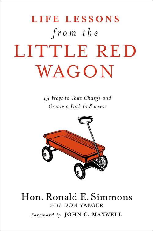 Book cover of Life Lessons from the Little Red Wagon: 15 Ways to Take Charge and Create a Path to Success