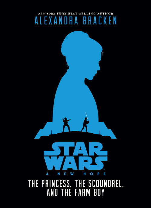 Book cover of Star Wars: A New Hope: The Princess, the Scoundrel, and the Farm Boy