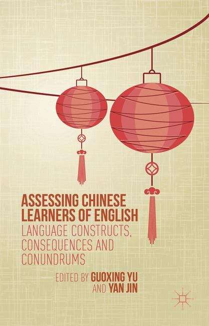 Book cover of Assessing Chinese Learners of English: Language Constructs, Consequences And Conundrums