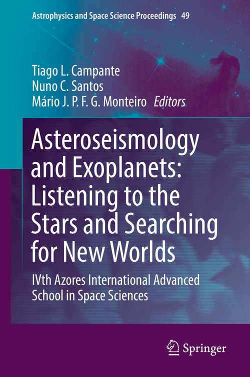 Asteroseismology and Exoplanets: IVth Azores International Advanced School in Space Sciences (Astrophysics and Space Science Proceedings #49)