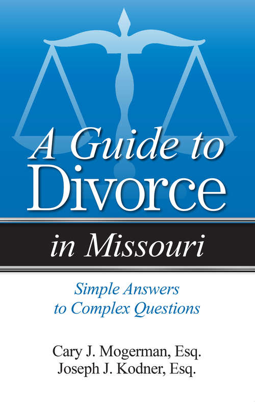A Guide to Divorce in Missouri: Simple Answers to Complex Questions (Divorce In)