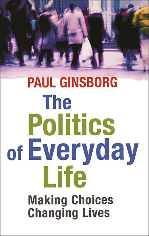 Book cover of Politics Of Everyday Life: Making Choices Changing Lives